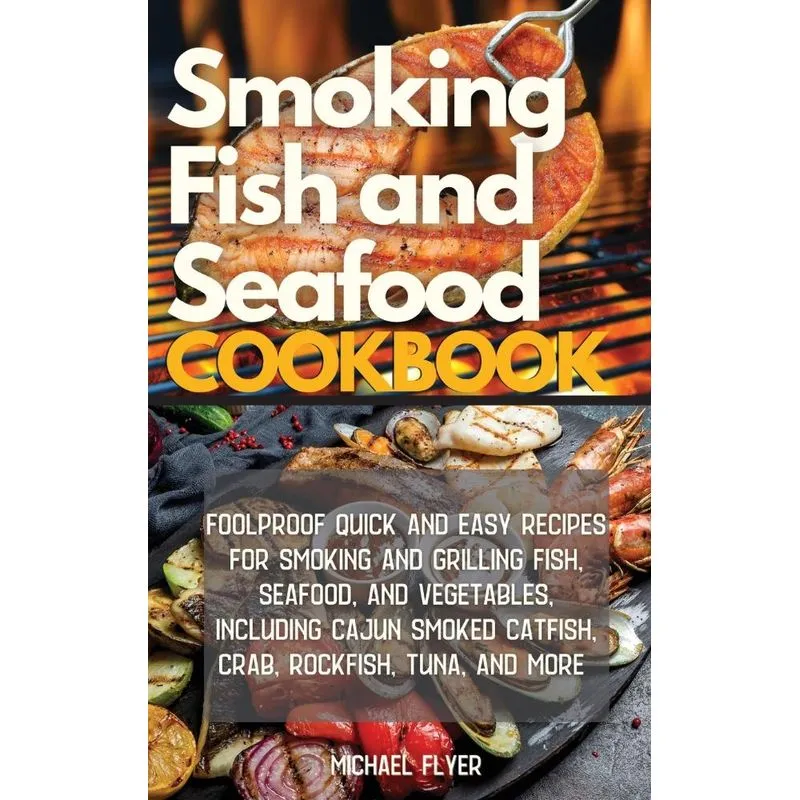 Smoking Fish and Seafood Cookbook