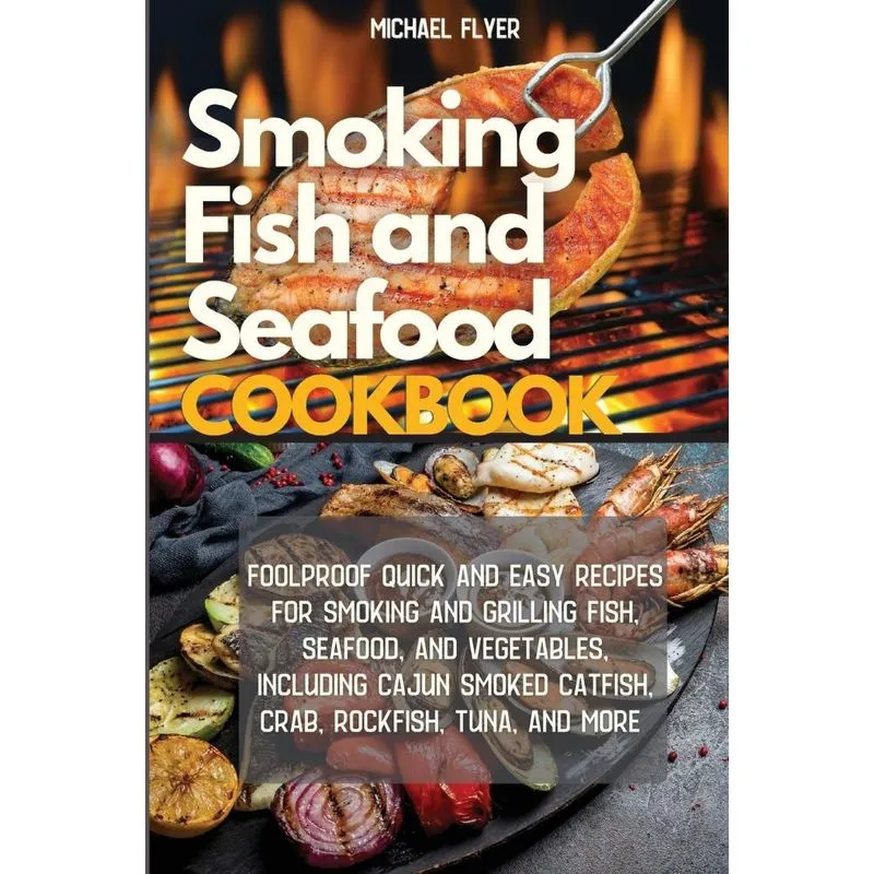 Smoking Fish and Seafood Cookbook