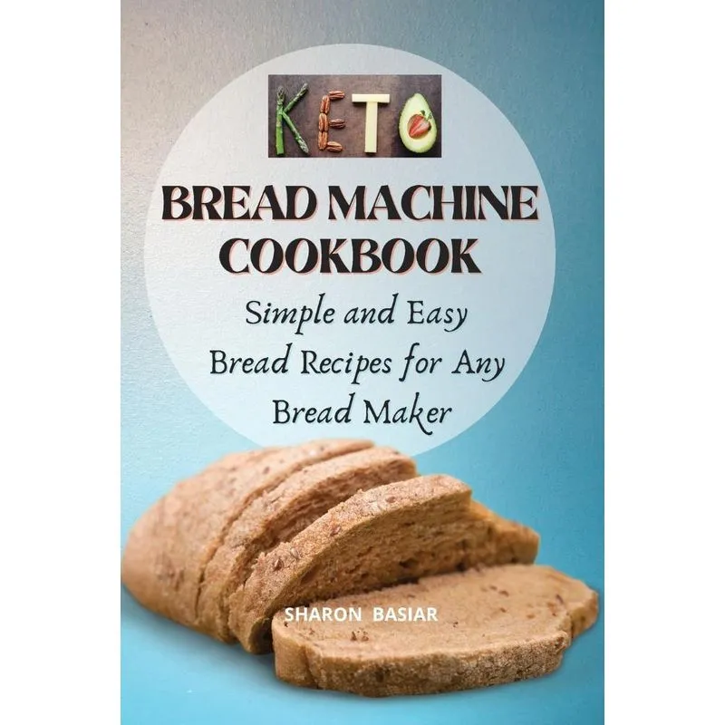 Keto Bread Machine Cookbook