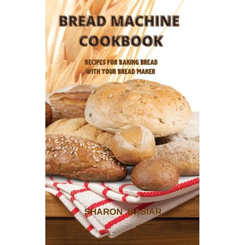 Bread Machine Cookbook