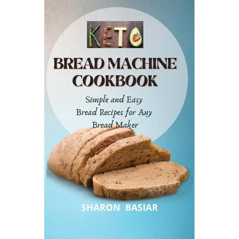 Keto Bread Machine Cookbook