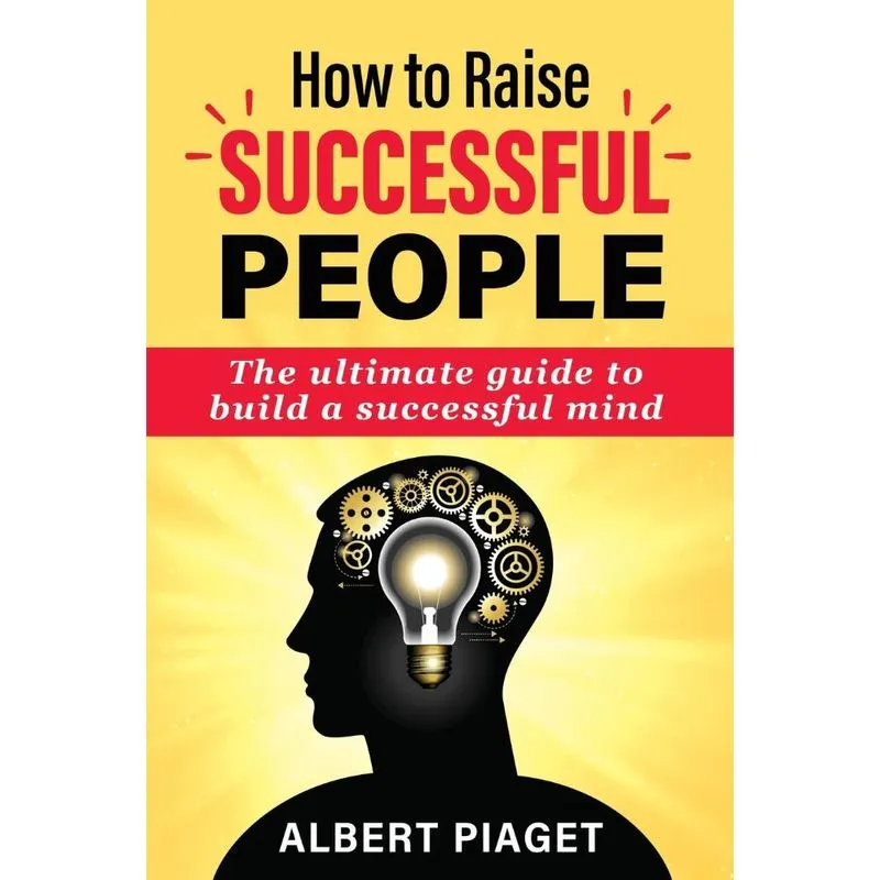 HOW TO RAISE SUCCESSFUL PEOPLE