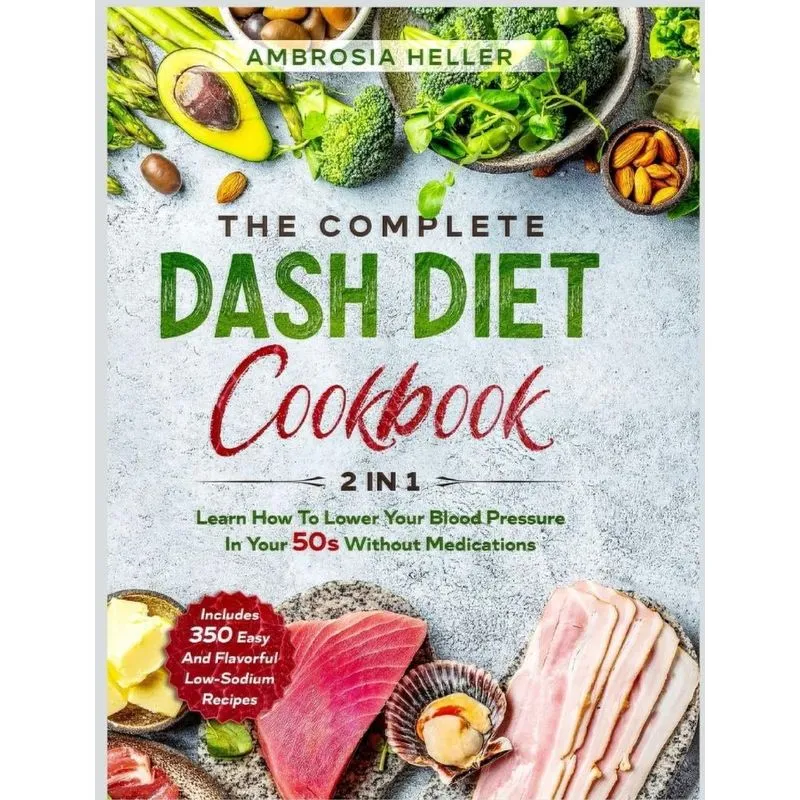 The Complete DASH Diet Cookbook