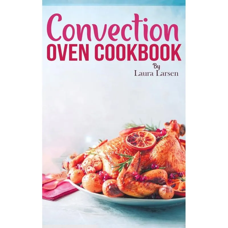 Convection Oven Cookbook