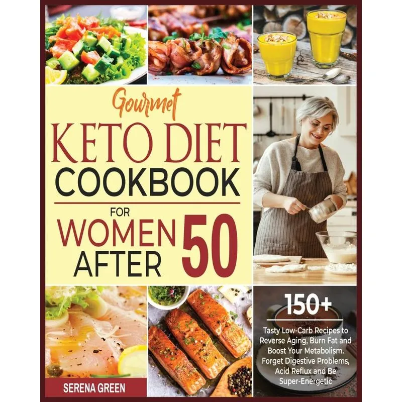 Gourmet Keto Diet Cookbook for Women After 50