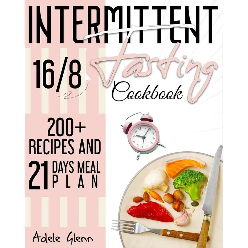 Intermittent Fasting 16/8 Cookbook