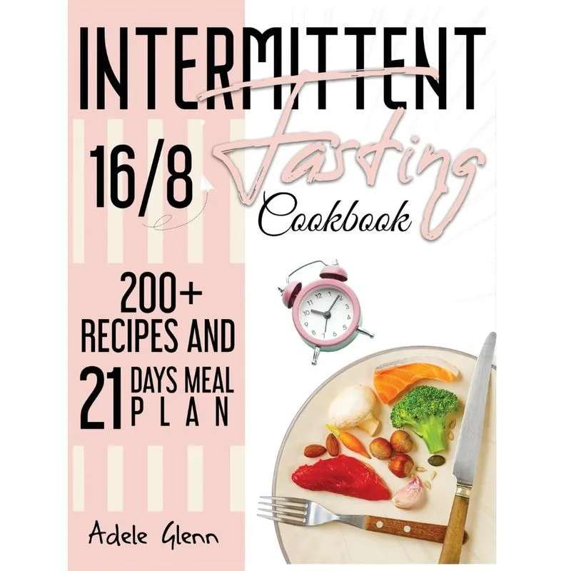 Intermittent Fasting 16/8 Cookbook