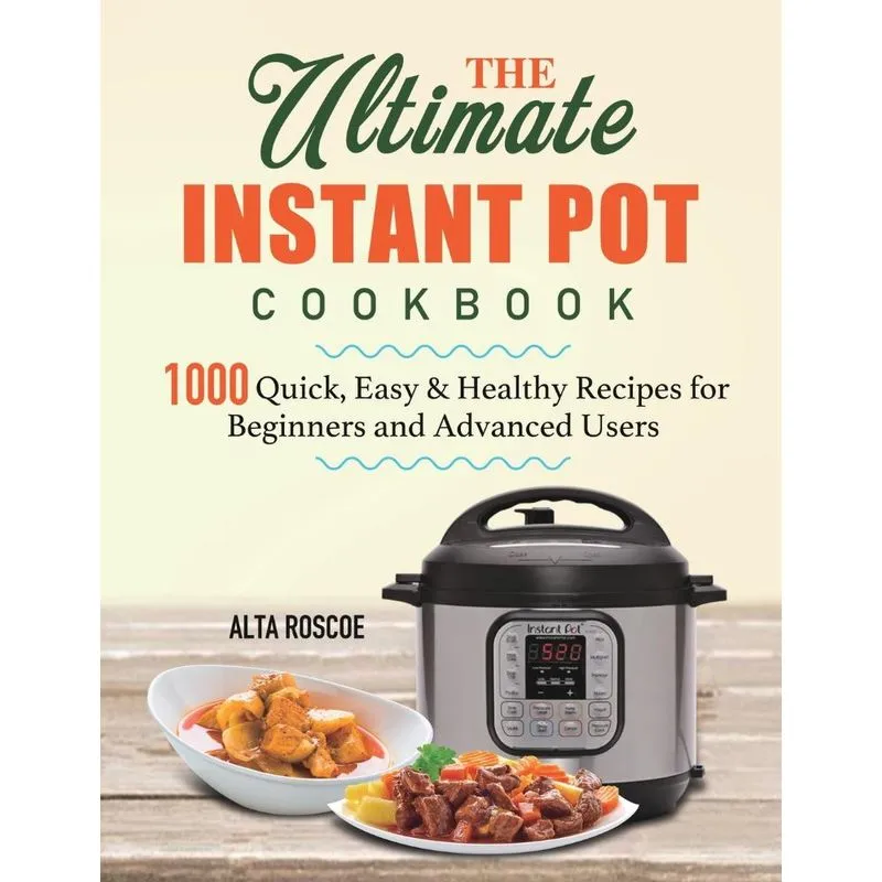 The Ultimate Instant Pot Cookbook