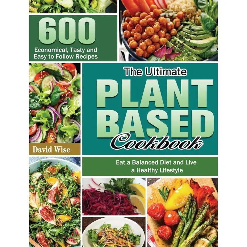 The Ultimate Plant Based Cookbook