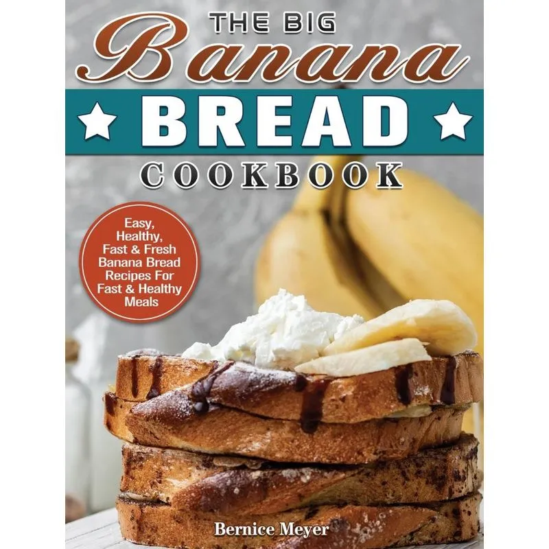 The Big Banana Bread Cookbook