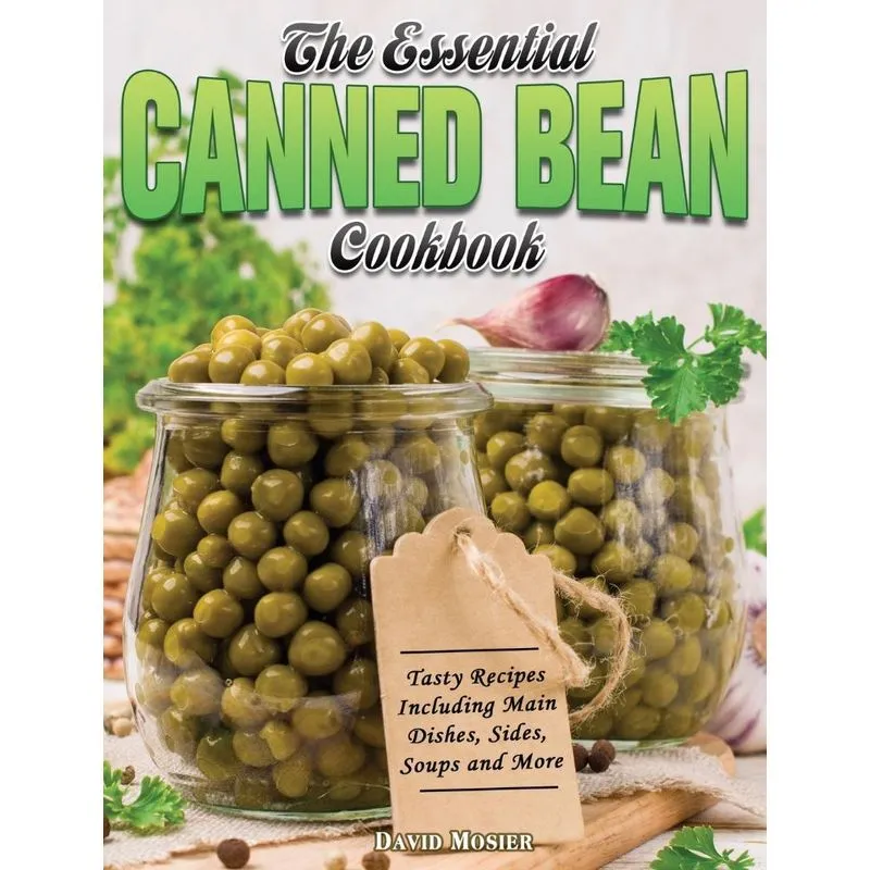 The Essential Canned Bean Cookbook