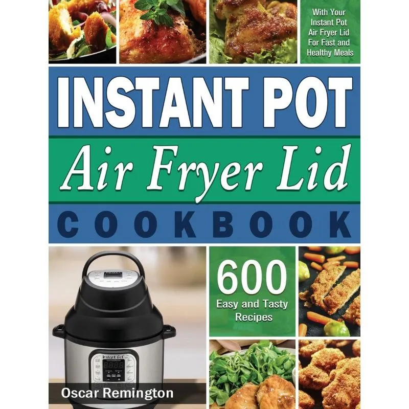 Instant Pot Air Fryer Lid Cookbook