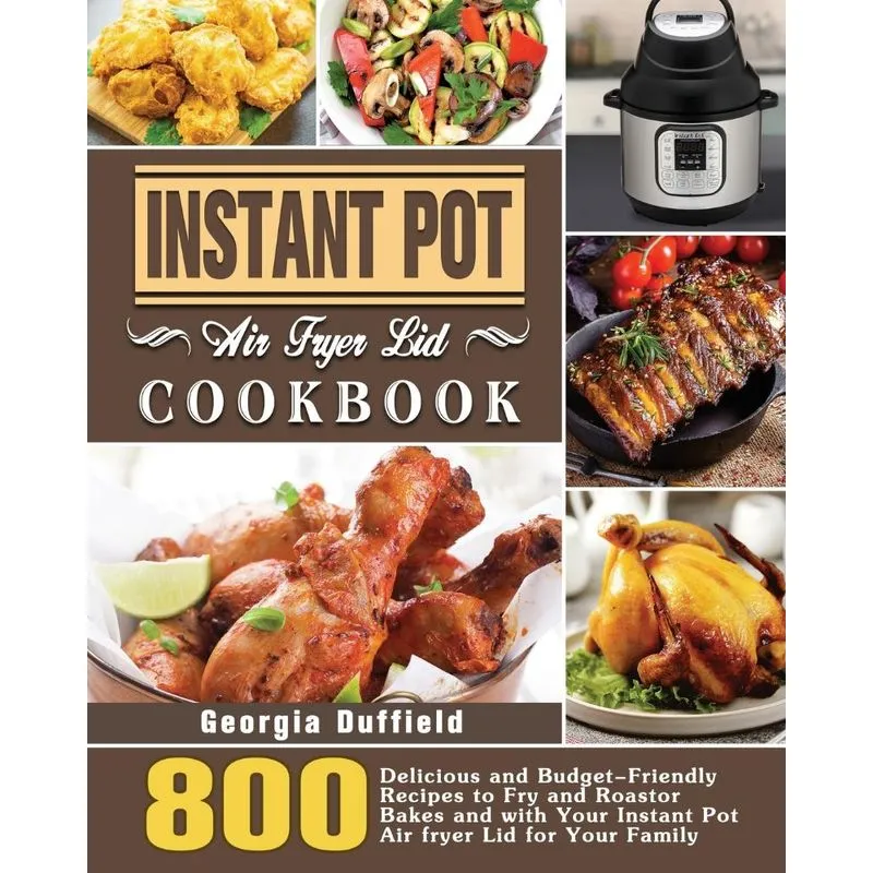 Instant Pot Air Fryer Lid Cookbook
