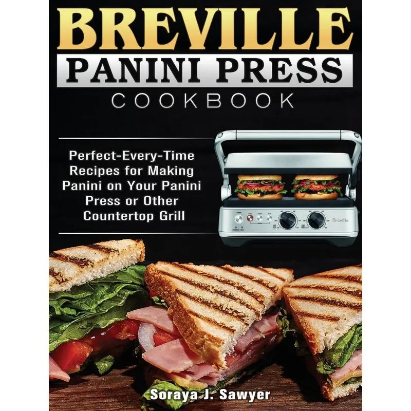 Breville Panini Press Cookbook