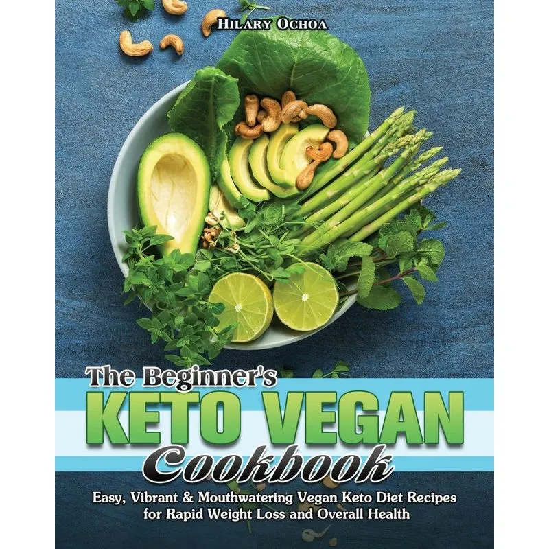 The Beginners Keto Vegan Cookbook