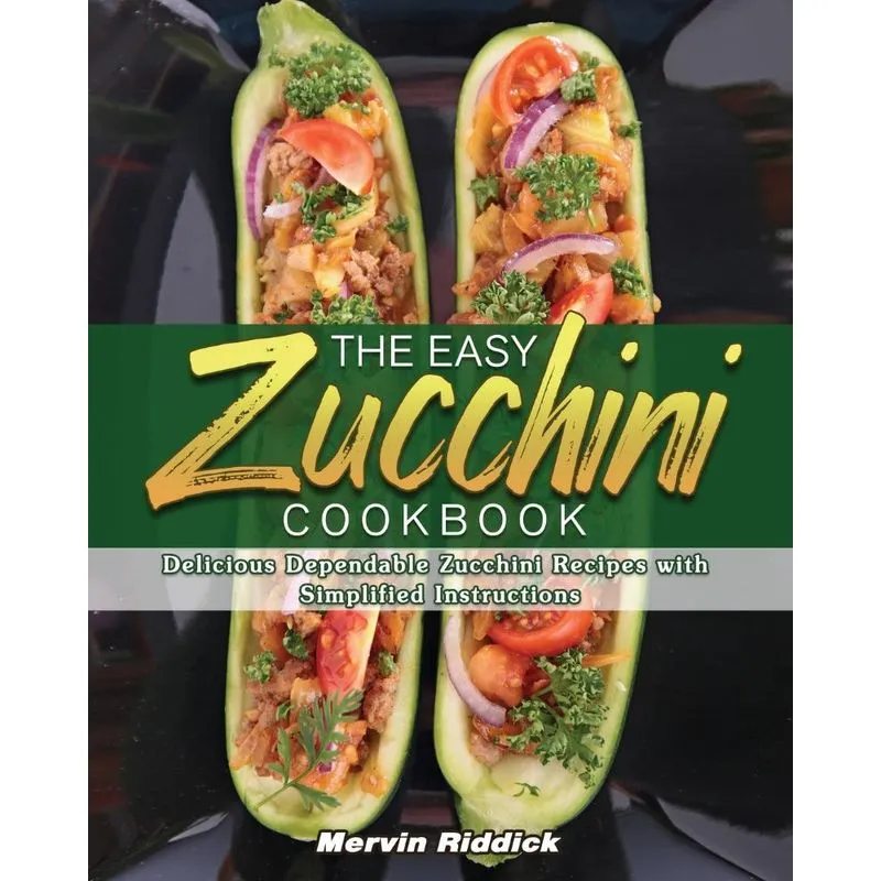 The Easy Zucchini Cookbook