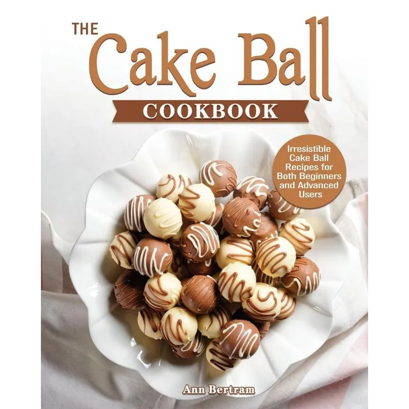 The Cake Ball Cookbook