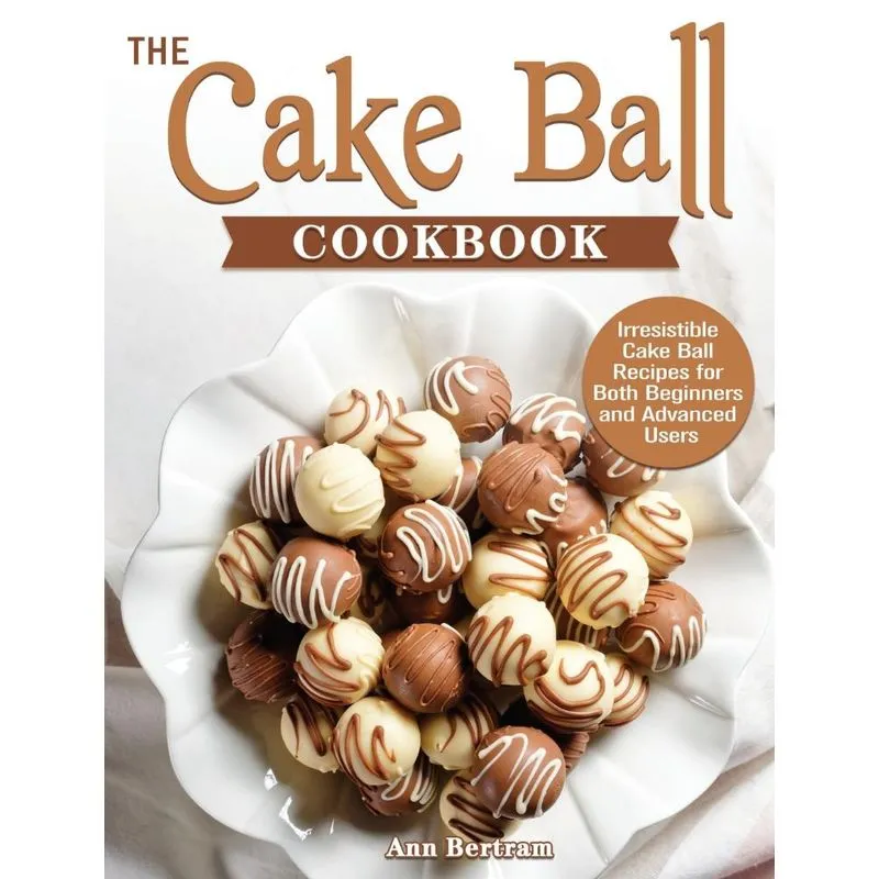 The Cake Ball Cookbook