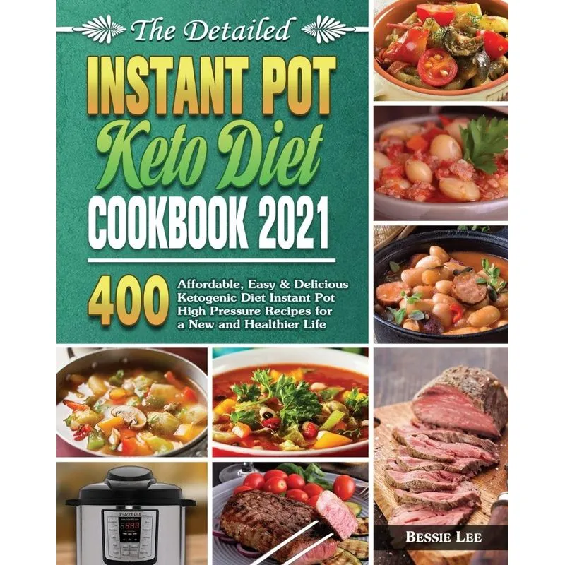 The Detailed Instant Pot Keto Diet Cookbook 2021