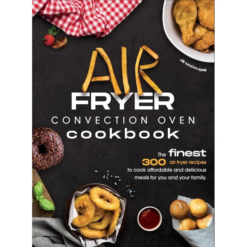 Air Fryer Convection Oven Cookbook