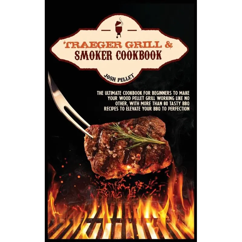 Traeger grill and smoker cookbook