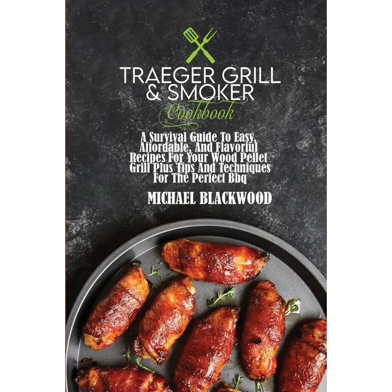 Traeger Grill and Smoker Cookbook