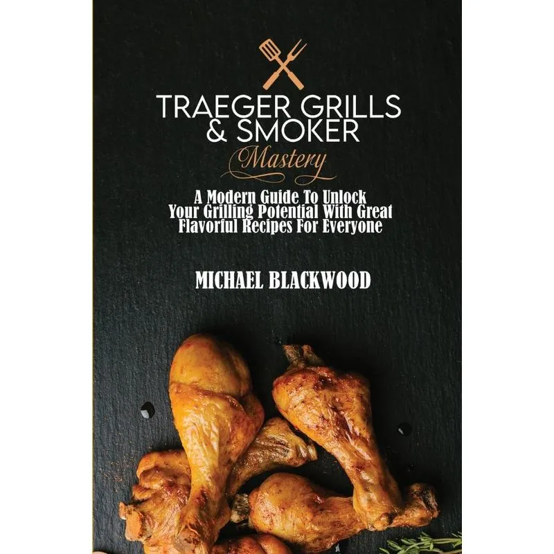 Traeger Grills and Smoker Mastery