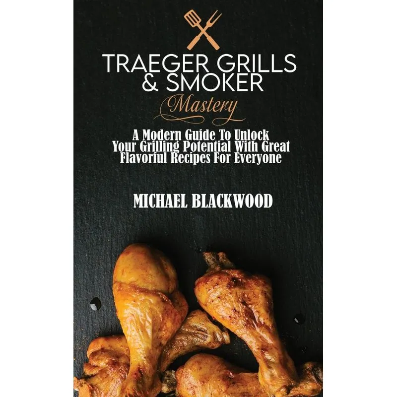 Traeger Grills and Smoker Mastery