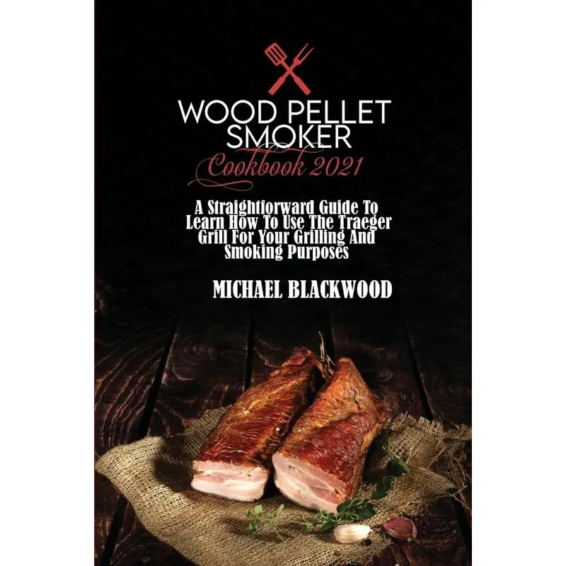 Wood Pellet Smoker Cookbook 2021