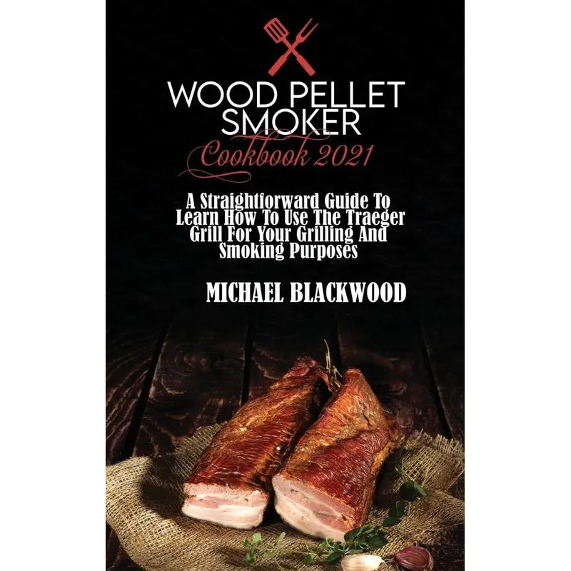 Wood Pellet Smoker Cookbook 2021
