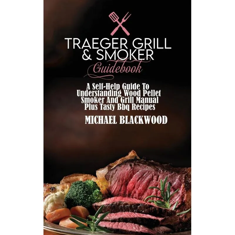 Traeger Grill and Smoker Guidebook