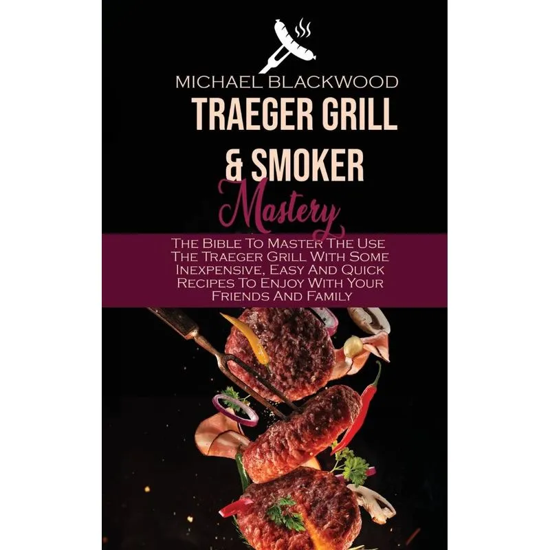 Traeger Grills and Smoker Mastery