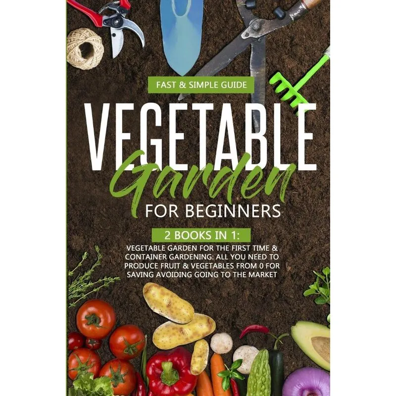 VEGETABLE GARDEN FOR BEGINNERS