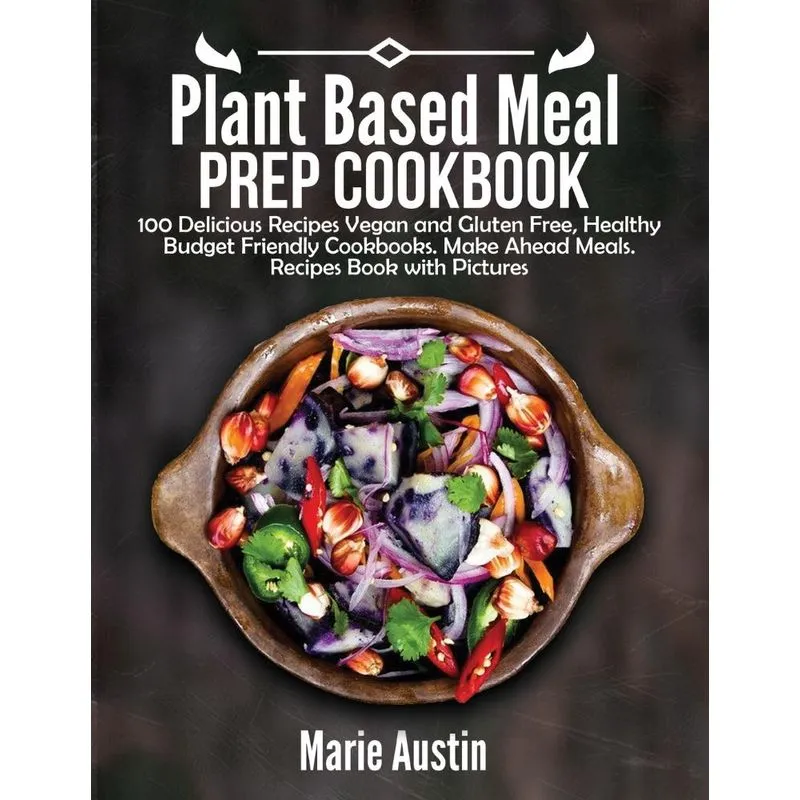 Plant Based Meal Prep Cookbook
