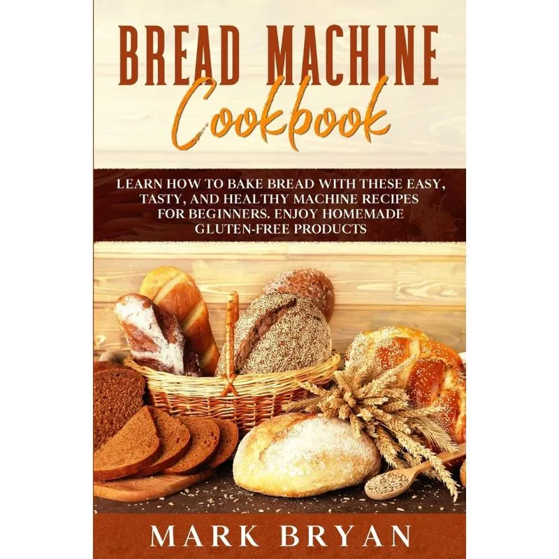 BREAD MACHINE COOKBOOK