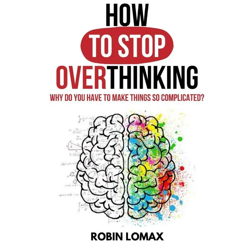 How to Stop Overthinking