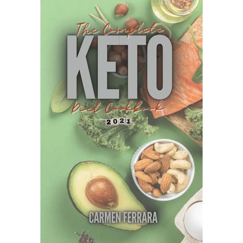 The Complete Keto Diet Cookbook 2021