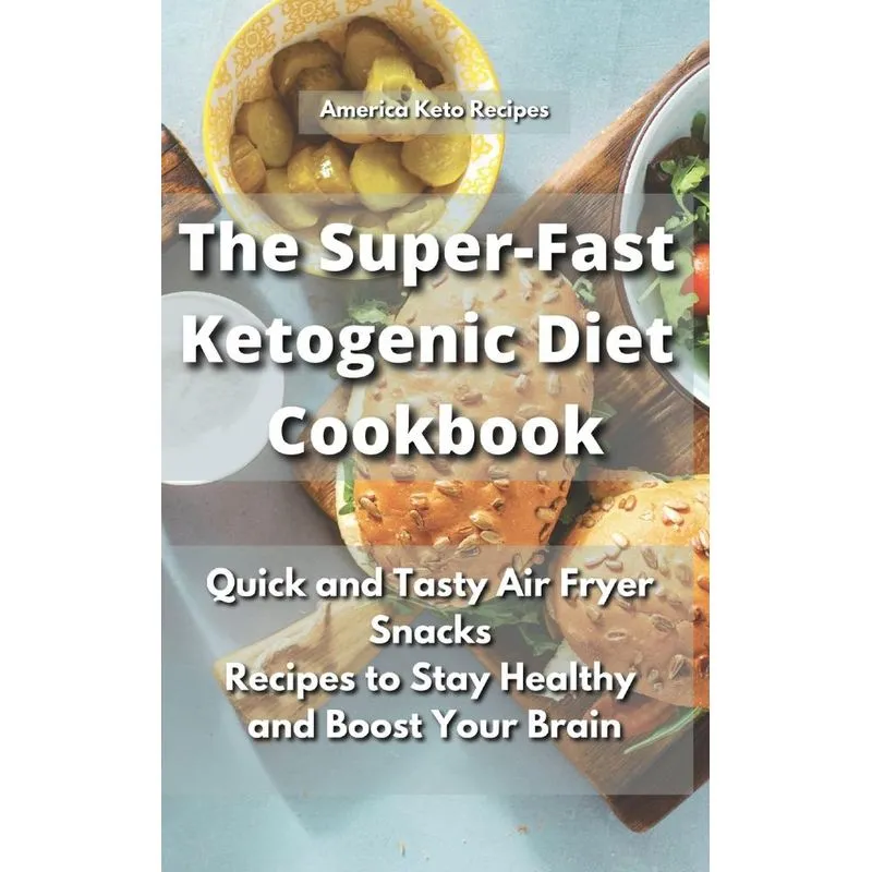 The Super-Fast Ketogenic Diet Cookbook
