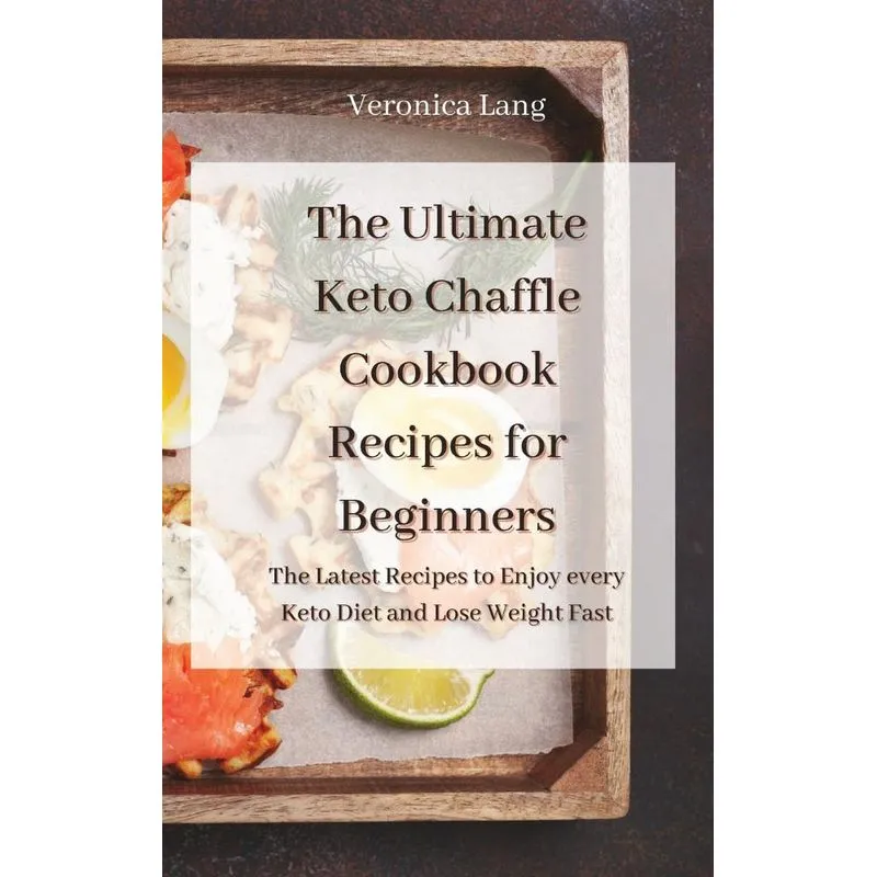 The Ultimate Keto Chaffle Cookbook Recipes for Beginners