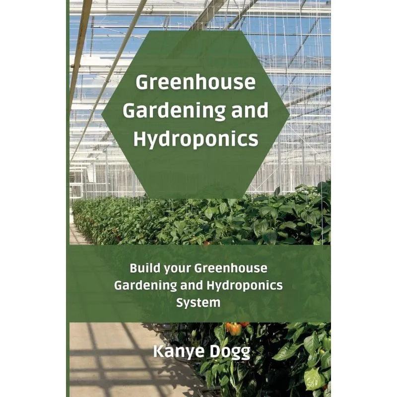 Greenhouse Gardening and Hydroponics