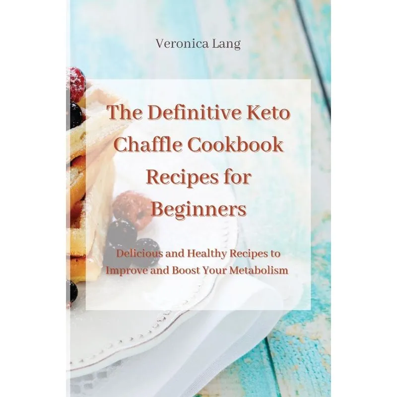 The Definitive Keto Chaffle Cookbook Recipes for Beginners