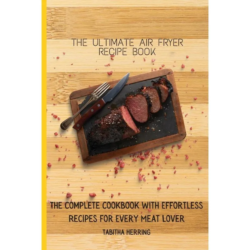 The Ultimate Air Fryer Recipe Book