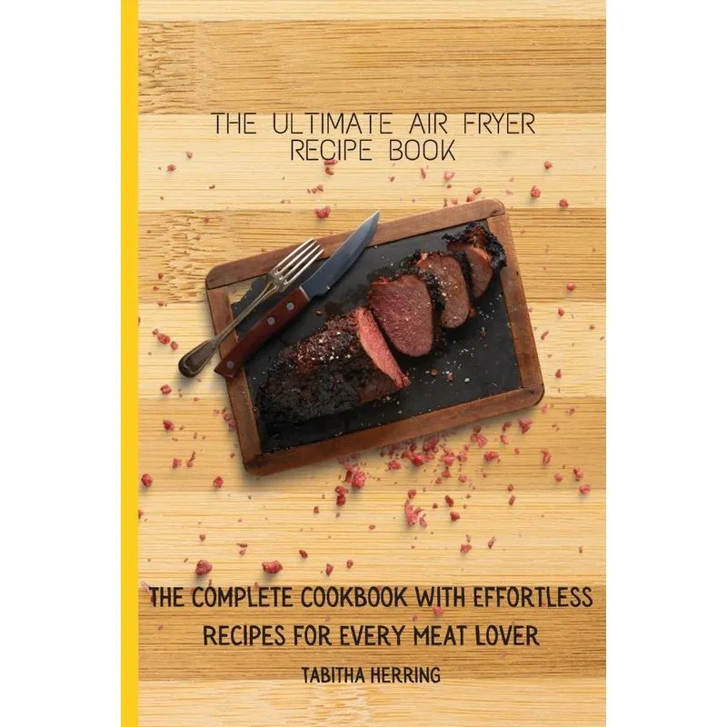 The Ultimate Air Fryer Recipe Book