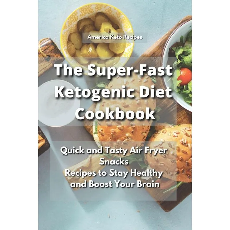 The Super-Fast Ketogenic Diet Cookbook