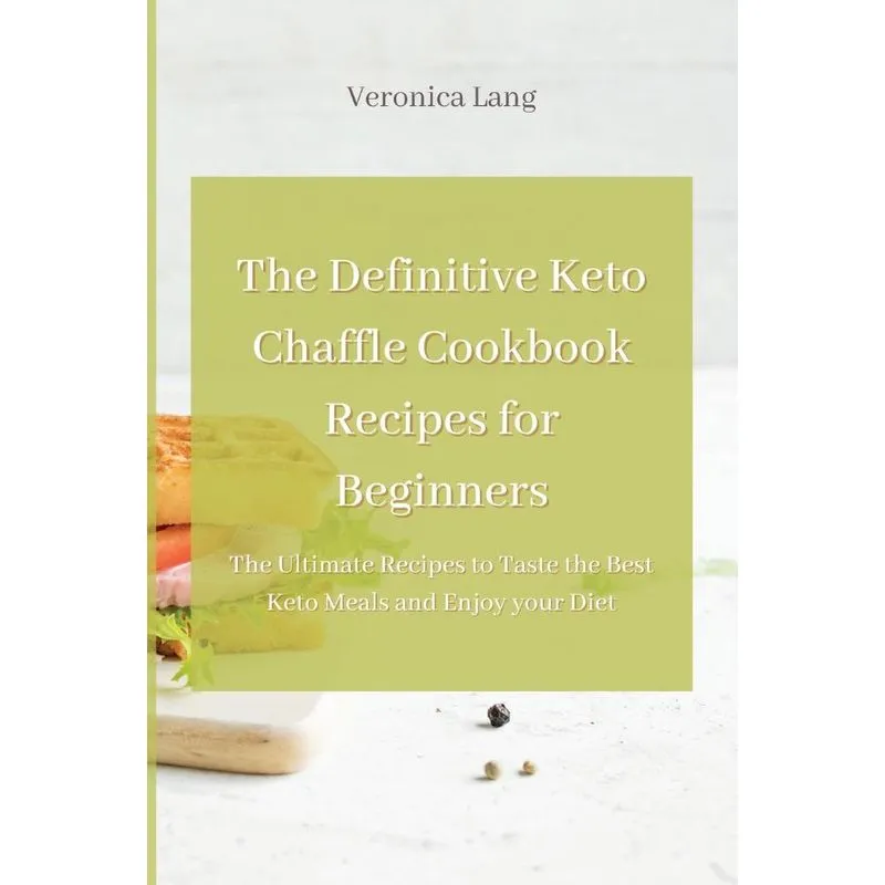 The Definitive Keto Chaffle Cookbook Recipes for Beginners