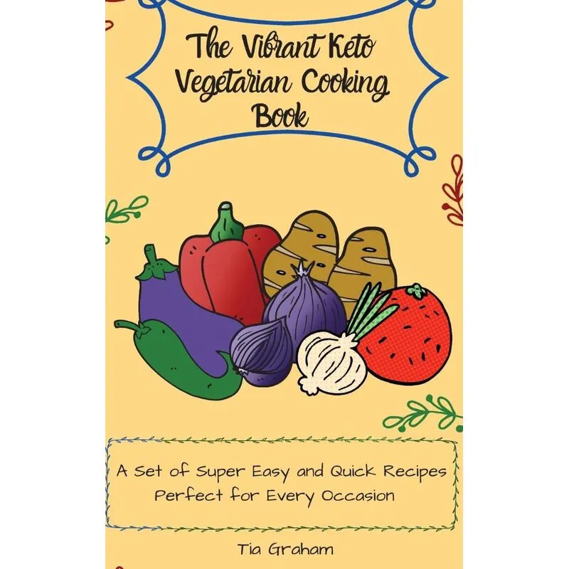 The Vibrant Keto Vegetarian Cooking Book