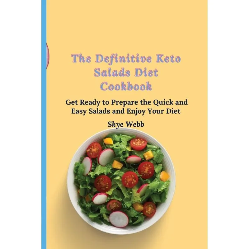 The Definitive Keto Salads Diet Cookbook