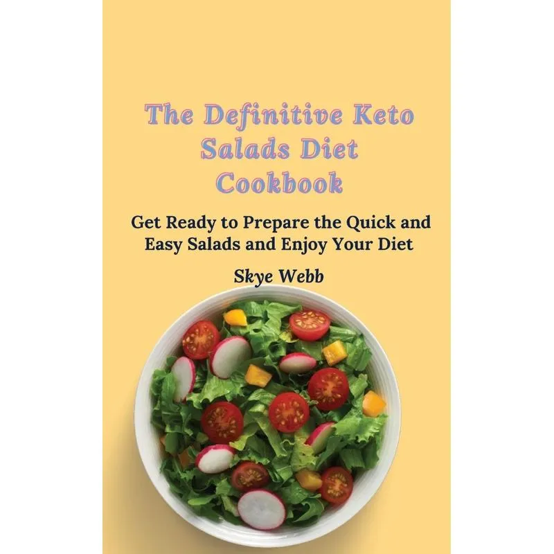 The Definitive Keto Salads Diet Cookbook
