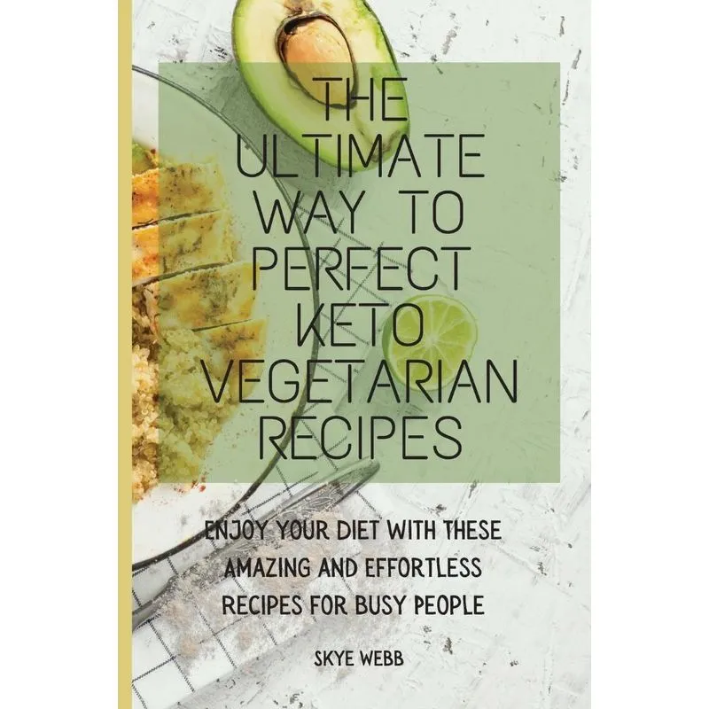 The Ultimate Way to Perfect Keto Vegetarian Recipes