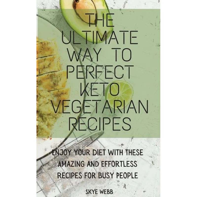 The Ultimate Way to Perfect Keto Vegetarian Recipes